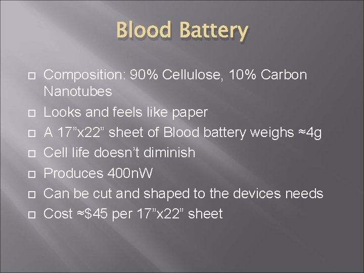 Blood Battery Composition: 90% Cellulose, 10% Carbon Nanotubes Looks and feels like paper A