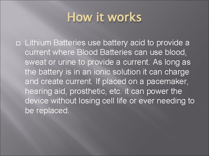 How it works Lithium Batteries use battery acid to provide a current where Blood