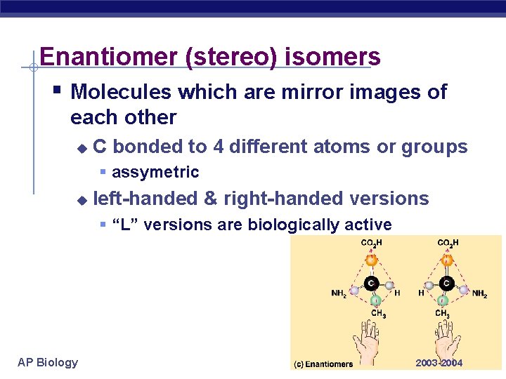 Enantiomer (stereo) isomers § Molecules which are mirror images of each other u C
