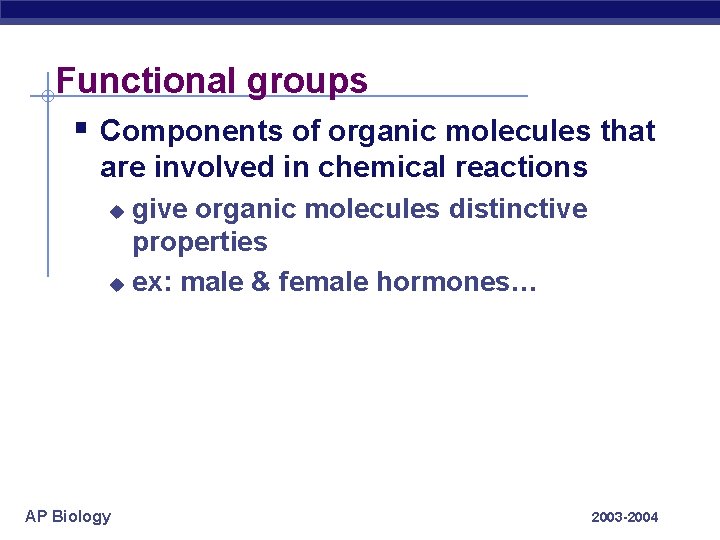 Functional groups § Components of organic molecules that are involved in chemical reactions give