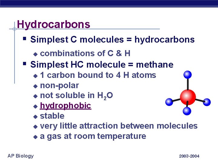 Hydrocarbons § Simplest C molecules = hydrocarbons u combinations of C & H §