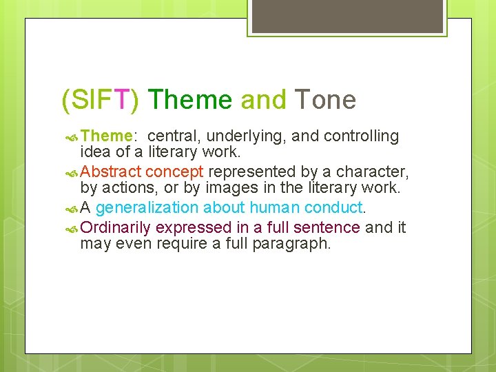 (SIFT) Theme and Tone Theme: central, underlying, and controlling idea of a literary work.