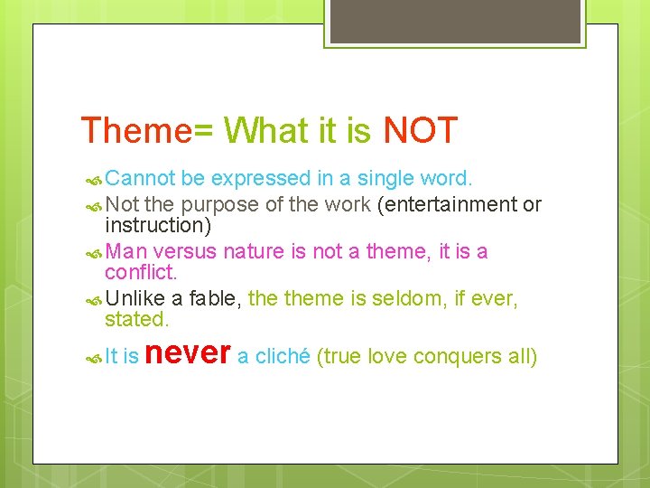 Theme= What it is NOT Cannot be expressed in a single word. Not the
