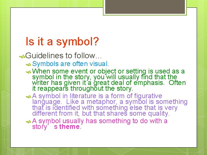 Is it a symbol? Guidelines to follow… Symbols are often When some event visual.