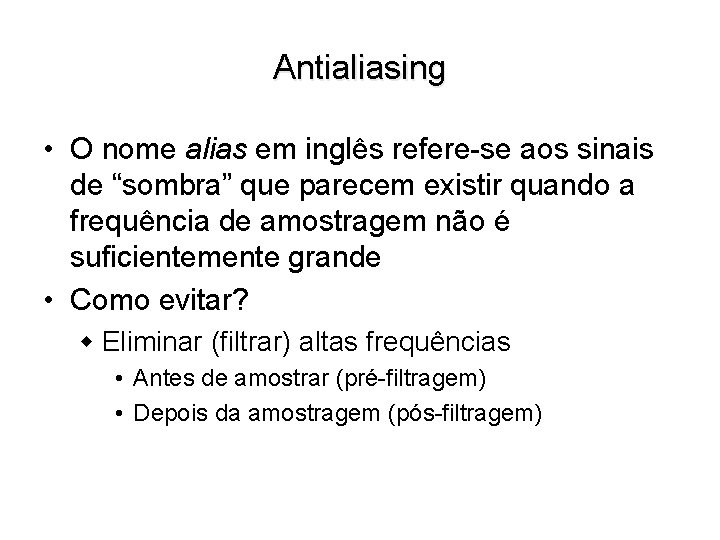 Antialiasing • O nome alias em inglês refere-se aos sinais de “sombra” que parecem