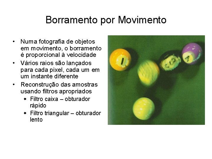 Borramento por Movimento • Numa fotografia de objetos em movimento, o borramento é proporcional