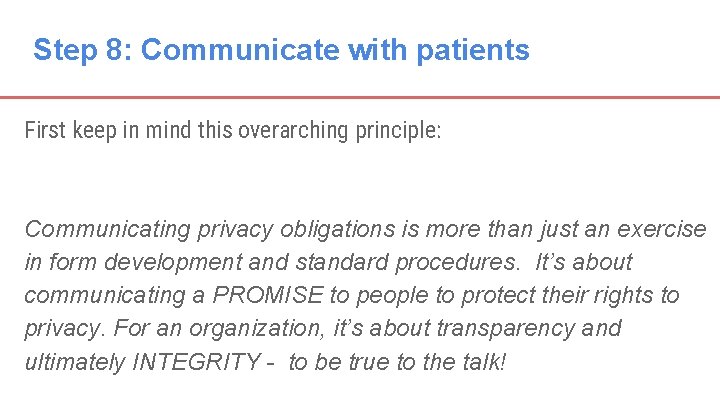 Step 8: Communicate with patients First keep in mind this overarching principle: Communicating privacy