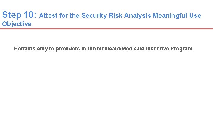 Step 10: Attest for the Security Risk Analysis Meaningful Use Objective Pertains only to