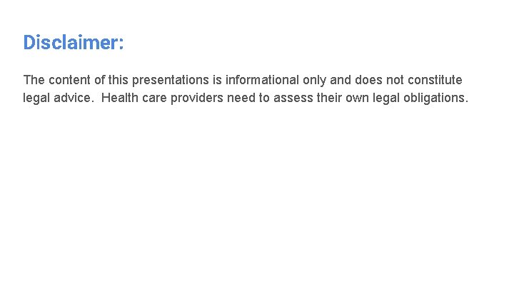 Disclaimer: The content of this presentations is informational only and does not constitute legal