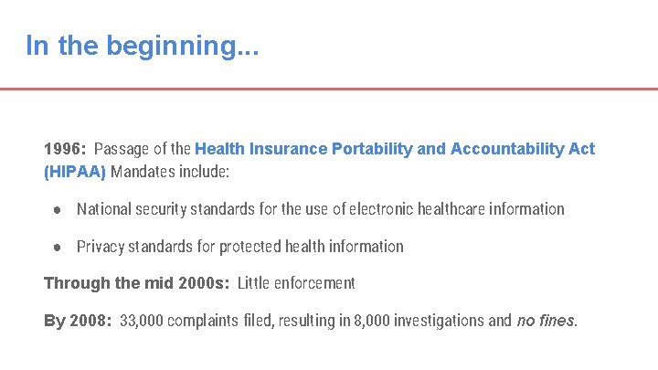 In the beginning. . . 1996: Passage of the Health Insurance Portability and Accountability