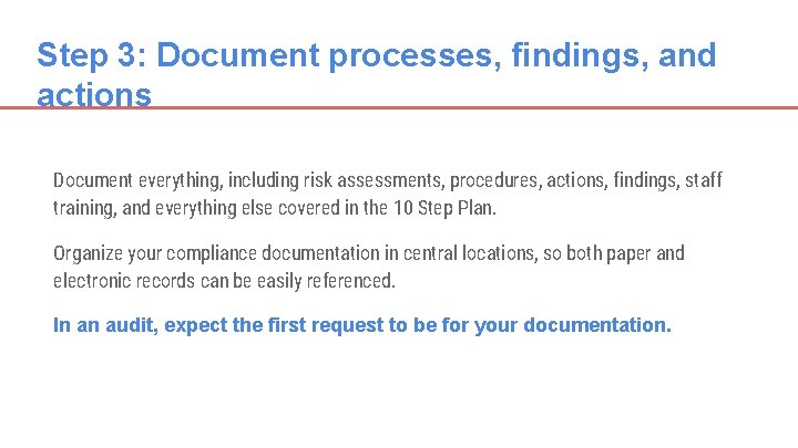 Step 3: Document processes, findings, and actions Document everything, including risk assessments, procedures, actions,