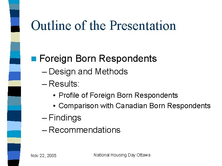 Outline of the Presentation n Foreign Born Respondents – Design and Methods – Results: