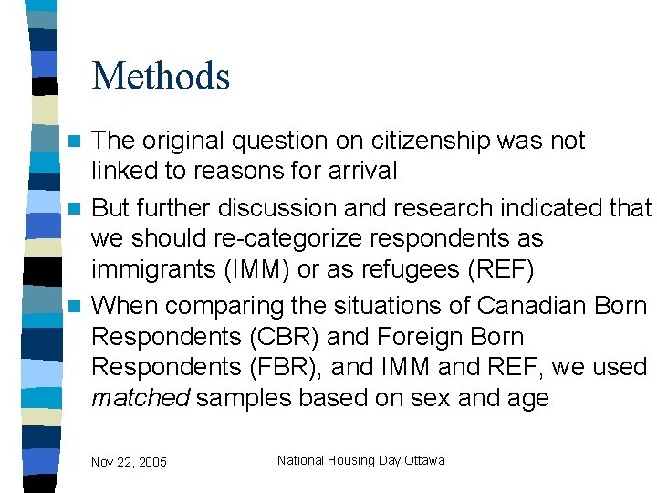 Methods The original question on citizenship was not linked to reasons for arrival n