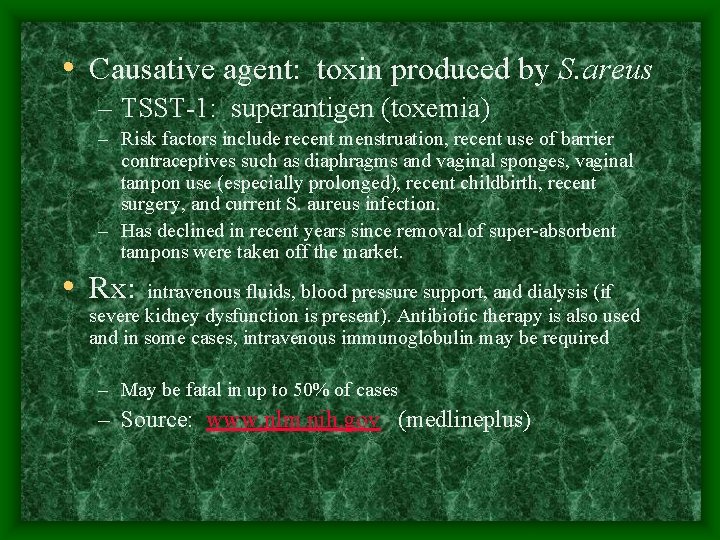  • Causative agent: toxin produced by S. areus – TSST-1: superantigen (toxemia) –