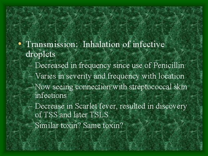  • Transmission: Inhalation of infective droplets – Decreased in frequency since use of