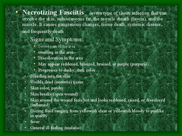  • Necrotizing Fasciitis: severe type of tissue infection that can involve the skin,