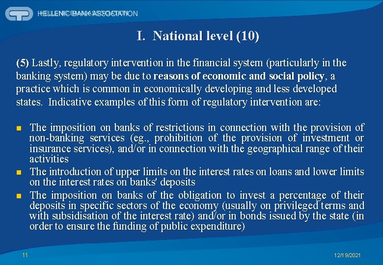HELLENIC BANK ASSOCIATION I. National level (10) (5) Lastly, regulatory intervention in the financial