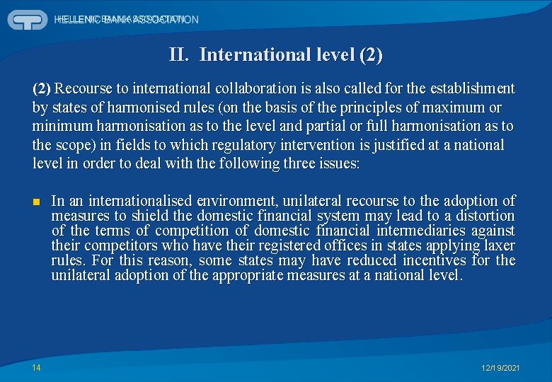 HELLENIC BANK ASSOCIATION II. International level (2) Recourse to international collaboration is also called