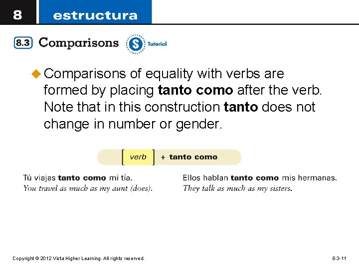 u Comparisons of equality with verbs are formed by placing tanto como after the