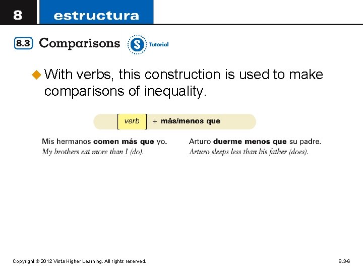 u With verbs, this construction is used to make comparisons of inequality. Copyright ©