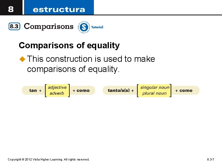 Comparisons of equality u This construction is used to make comparisons of equality. Copyright