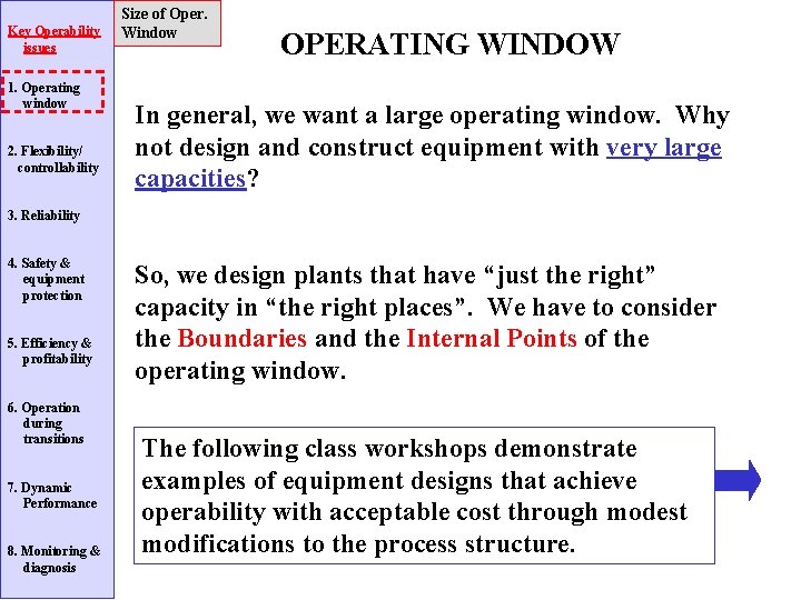 Key Operability issues 1. Operating window 2. Flexibility/ controllability Size of Oper. Window OPERATING