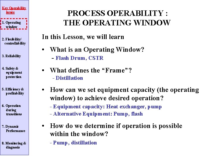 Key Operability issues 1. Operating window 2. Flexibility/ controllability 3. Reliability 4. Safety &