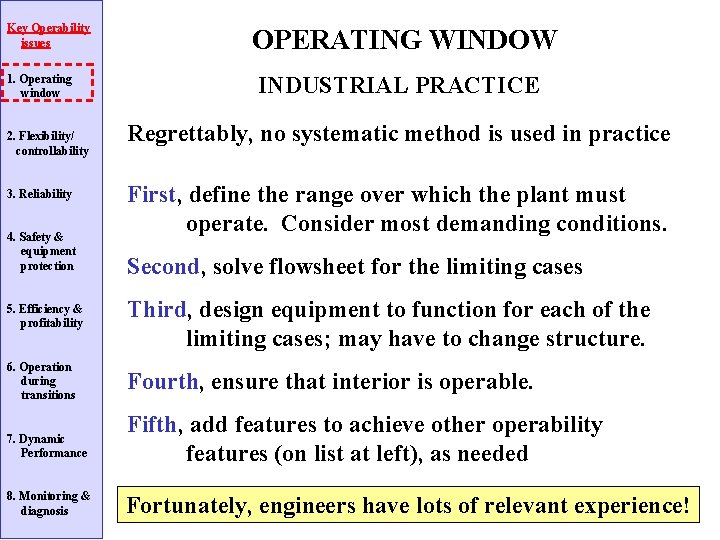 Key Operability issues 1. Operating window 2. Flexibility/ controllability 3. Reliability 4. Safety &