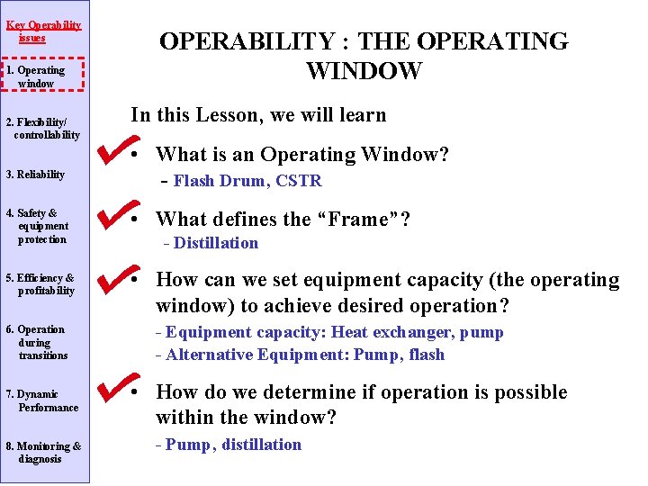 Key Operability issues 1. Operating window 2. Flexibility/ controllability 3. Reliability 4. Safety &