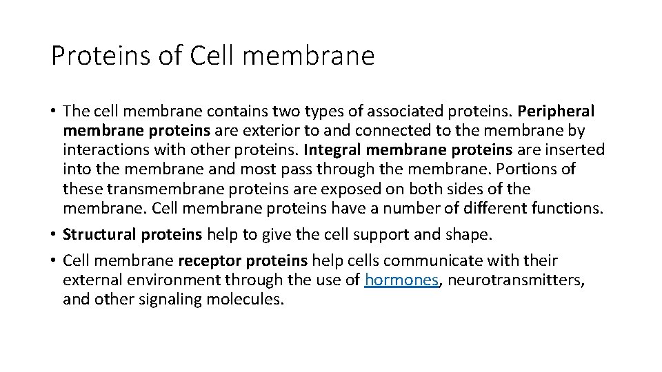 Proteins of Cell membrane • The cell membrane contains two types of associated proteins.
