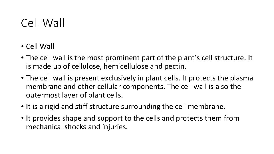 Cell Wall • The cell wall is the most prominent part of the plant’s