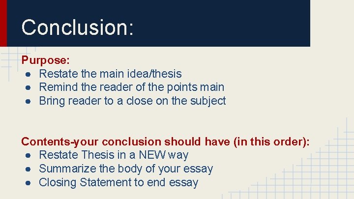 Conclusion: Purpose: ● Restate the main idea/thesis ● Remind the reader of the points