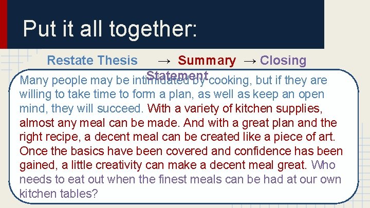 Put it all together: Restate Thesis → Summary → Closing Statement Many people may