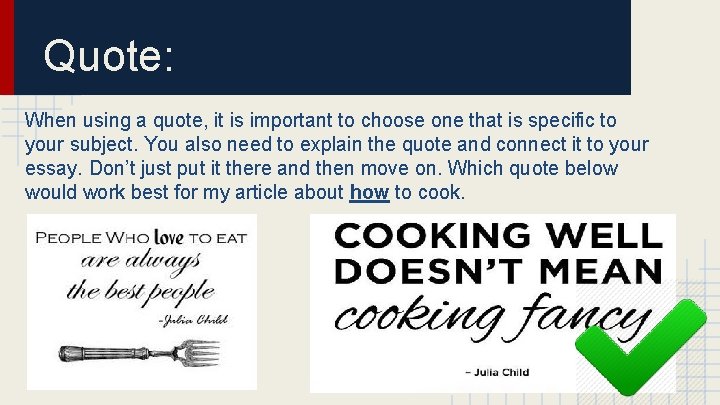 Quote: When using a quote, it is important to choose one that is specific