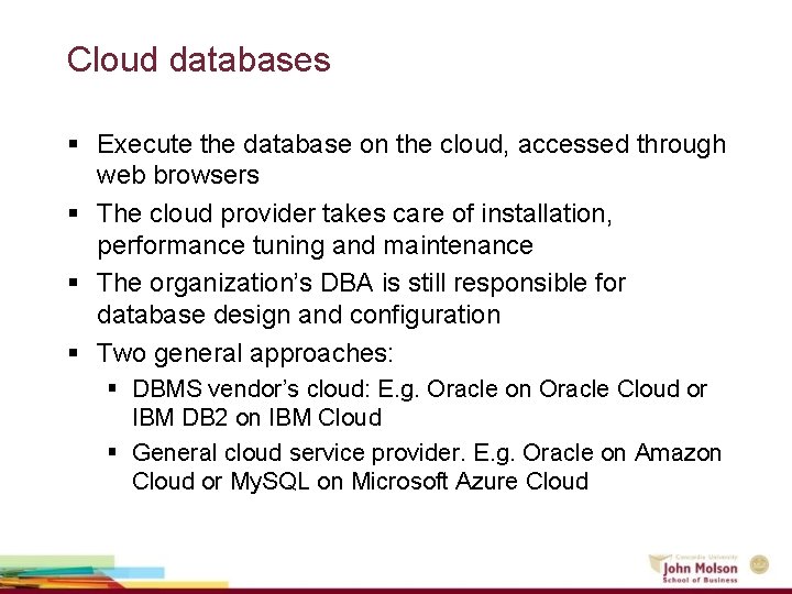 Cloud databases § Execute the database on the cloud, accessed through web browsers §