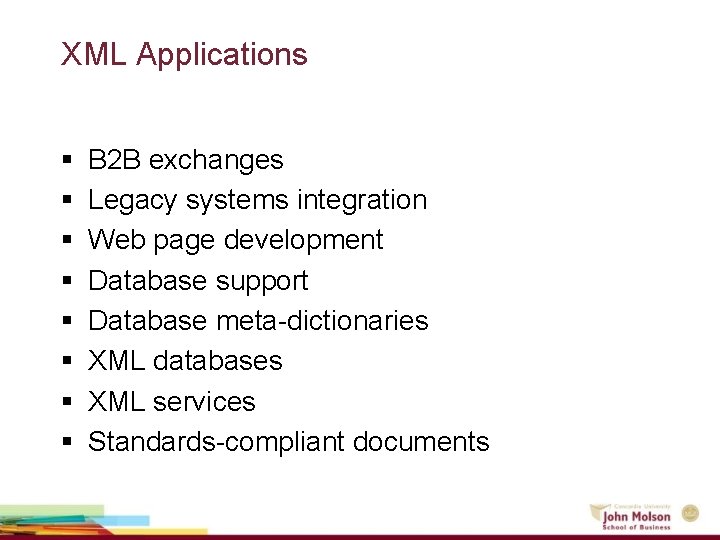 XML Applications § § § § B 2 B exchanges Legacy systems integration Web