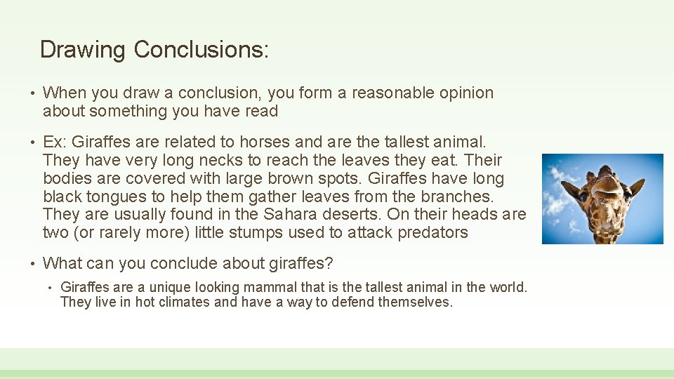 Drawing Conclusions: • When you draw a conclusion, you form a reasonable opinion about