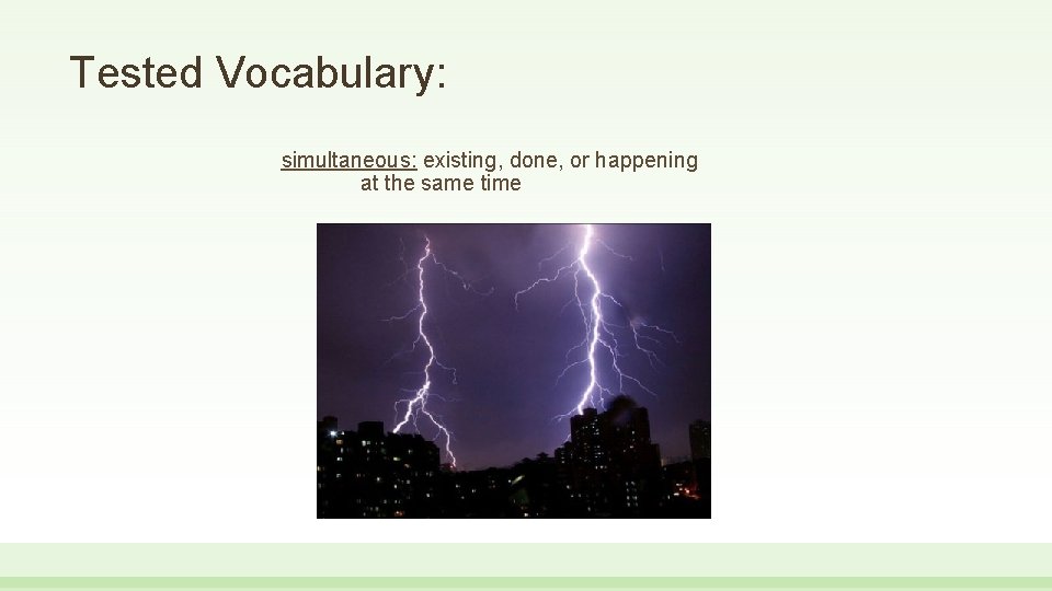 Tested Vocabulary: simultaneous: existing, done, or happening at the same time 
