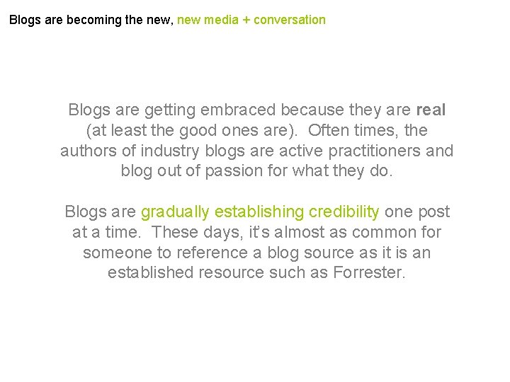 Blogs are becoming the new, new media + conversation Blogs are getting embraced because