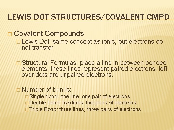 LEWIS DOT STRUCTURES/COVALENT CMPD � Covalent Compounds � Lewis Dot: same concept as ionic,