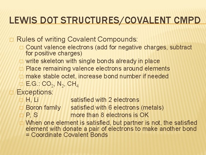 LEWIS DOT STRUCTURES/COVALENT CMPD � Rules of writing Covalent Compounds: � � � Count
