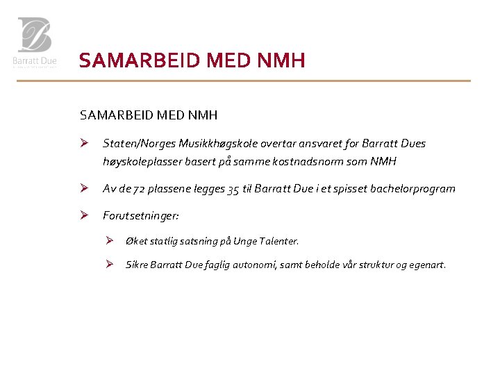 SAMARBEID MED NMH Ø Staten/Norges Musikkhøgskole overtar ansvaret for Barratt Dues høyskoleplasser basert på
