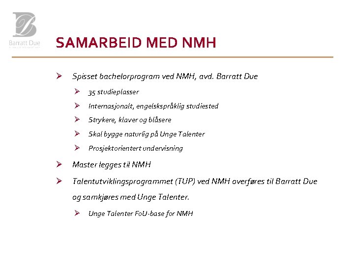 SAMARBEID MED NMH Ø Spisset bachelorprogram ved NMH, avd. Barratt Due Ø 35 studieplasser