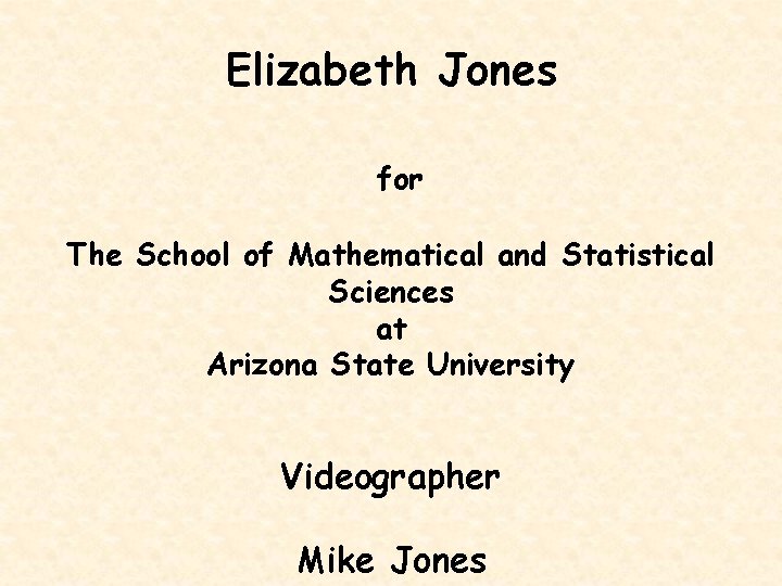 Elizabeth Jones for The School of Mathematical and Statistical Sciences at Arizona State University