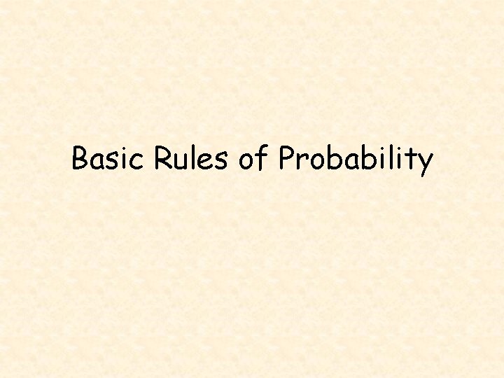 Basic Rules of Probability 
