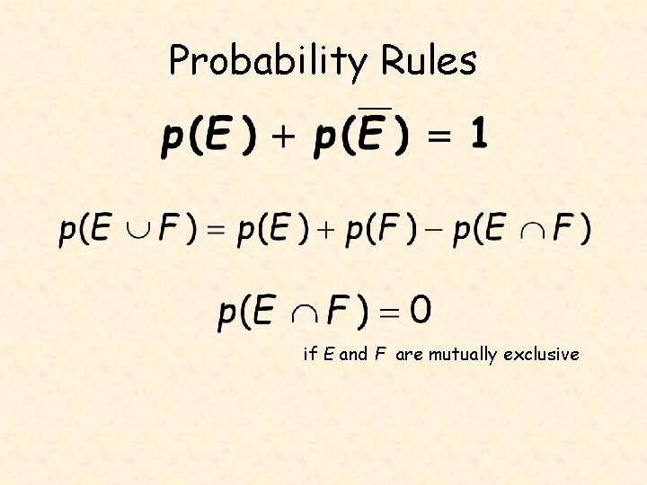 Probability Rules if E and F are mutually exclusive 