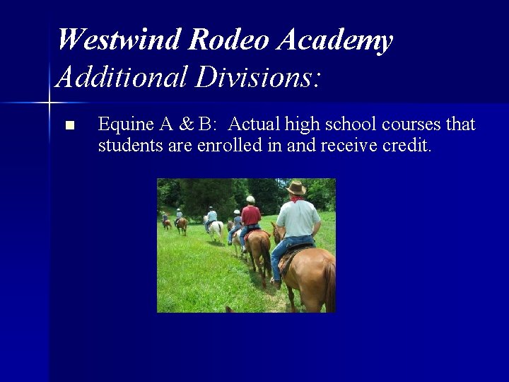 Westwind Rodeo Academy Additional Divisions: n Equine A & B: Actual high school courses