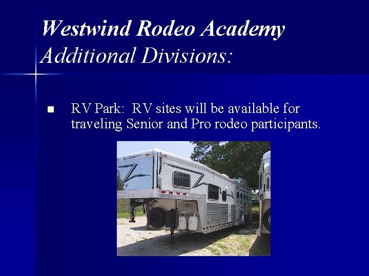 Westwind Rodeo Academy Additional Divisions: n RV Park: RV sites will be available for