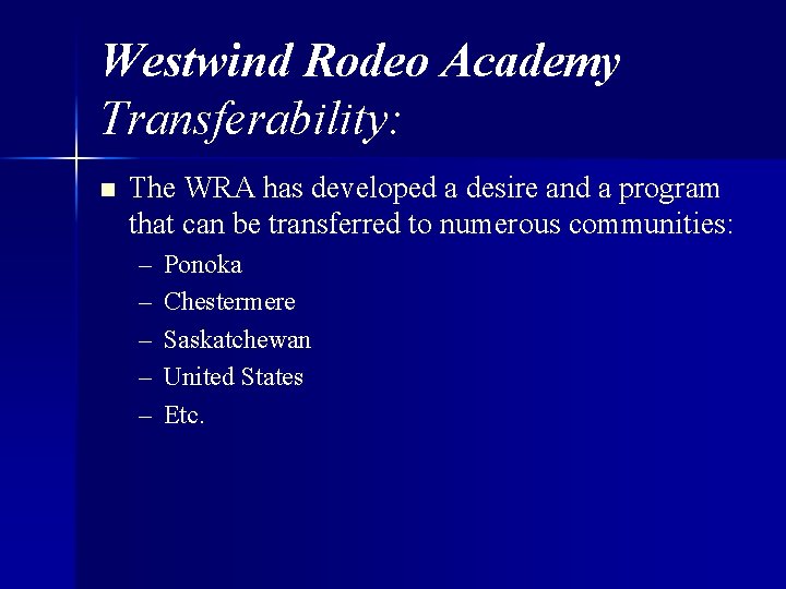 Westwind Rodeo Academy Transferability: n The WRA has developed a desire and a program