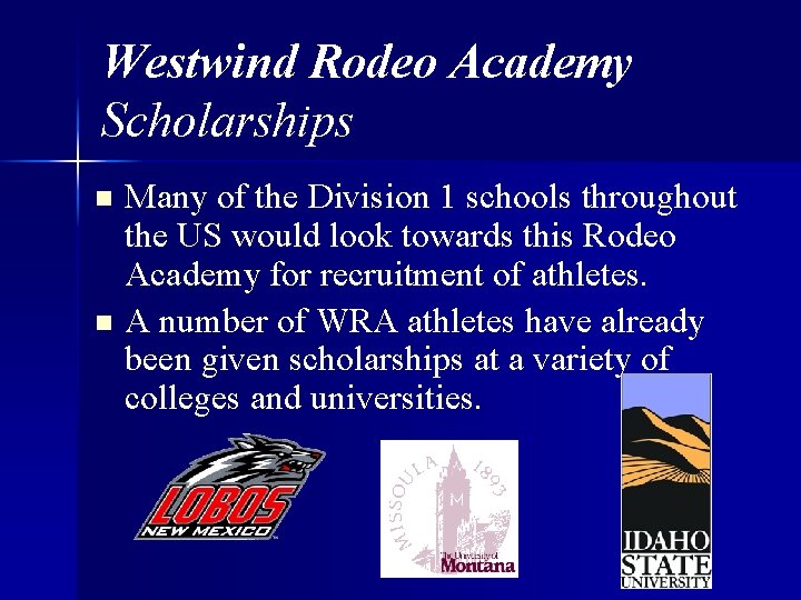 Westwind Rodeo Academy Scholarships n n Many of the Division 1 schools throughout the